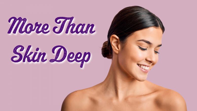 More Than Skin Deep: Creating Natural Beauty From the Inside Out